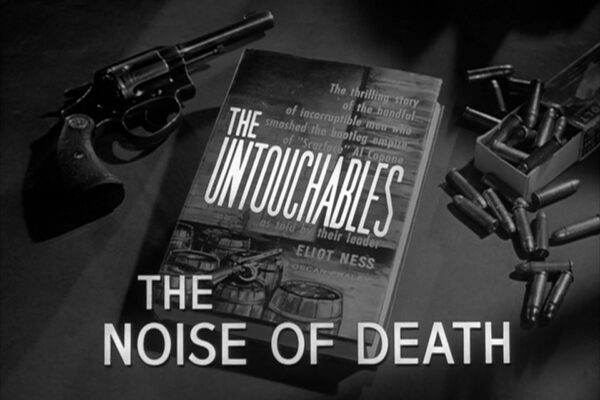"The Noise of Death" originally aired on January 14th, 1960. Eliot Ness pursues an aging Mafia leader who refuses retirement in an episode that was delayed from broadcast due to a government trial and invited the wrath of real-life gangsters.