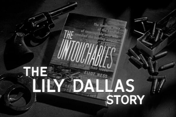 "The Lily Dallas Story" originally aired on March 16th, 1960. When the ransom money for kidnapping gets marked, cunning moll Lily Dallas plots an escape with one of her gang members – and without her husband.